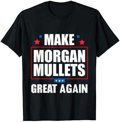 Napravite Morgan Mullets Odlično Ponovo Country Muzika T-Shirt